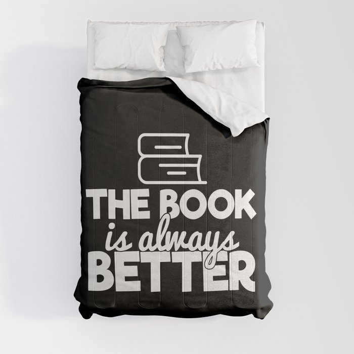 The Book Is Always Better Bookworm Reading Typography Quote Funny Comforter
