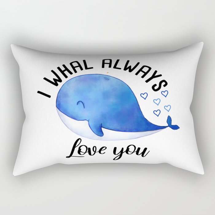 i whal always love you,Perfect Birthday Gift for Family Rectangular Pillow