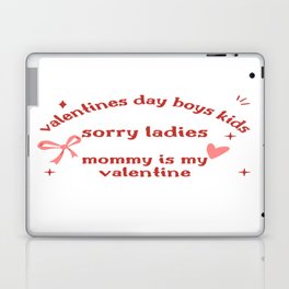 valentines day boys kids sorry ladies mommy is my valentine - valentines day - sorry ladies mommy is my valentine 2022 - mom Laptop Skin