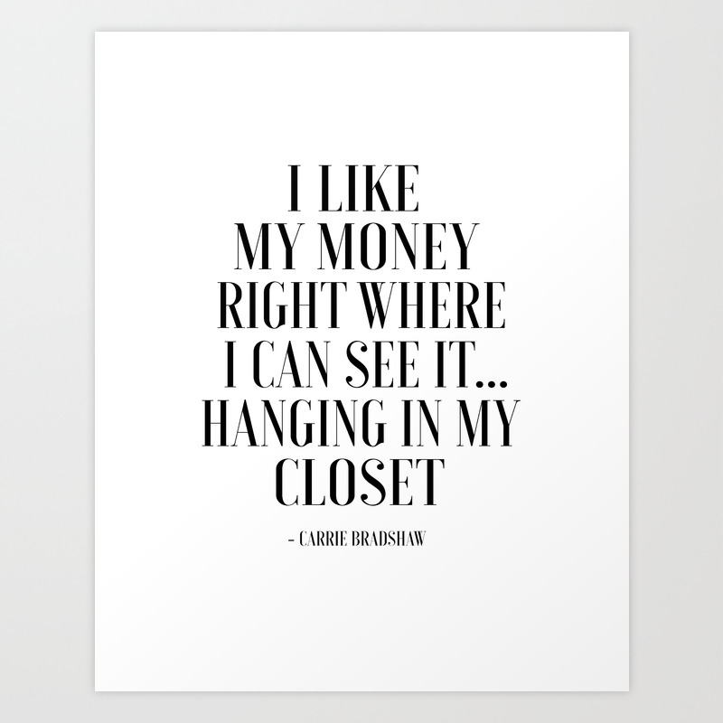 I Like My Money Right Where I Can See It Hanging In My Closet Quote Poster Bathroom Art Print By Typohouse Society6