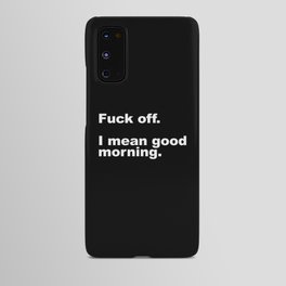 Fuck Off Offensive Quote Android Case