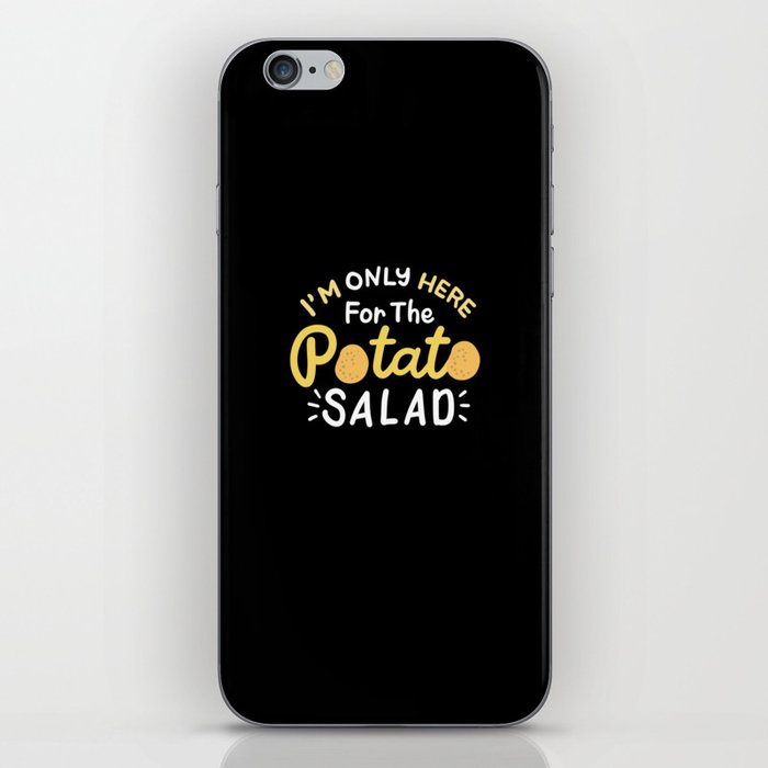 I'm Only Here For The Potato Salad iPhone Skin