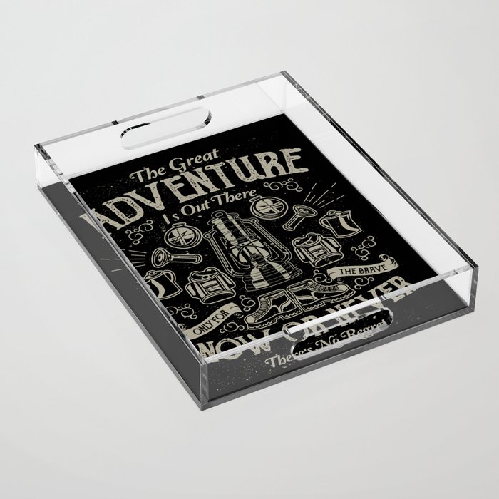 The Great Adventure is Out There Acrylic Tray