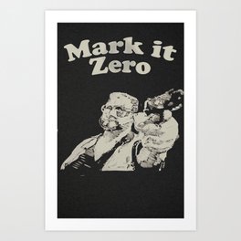 Mark it Zero Art Print | Funny, Black and White, Movies & TV 