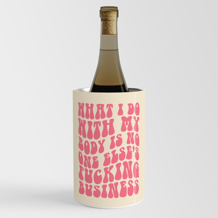 Do With My Fucking Body Quote Wine Chiller