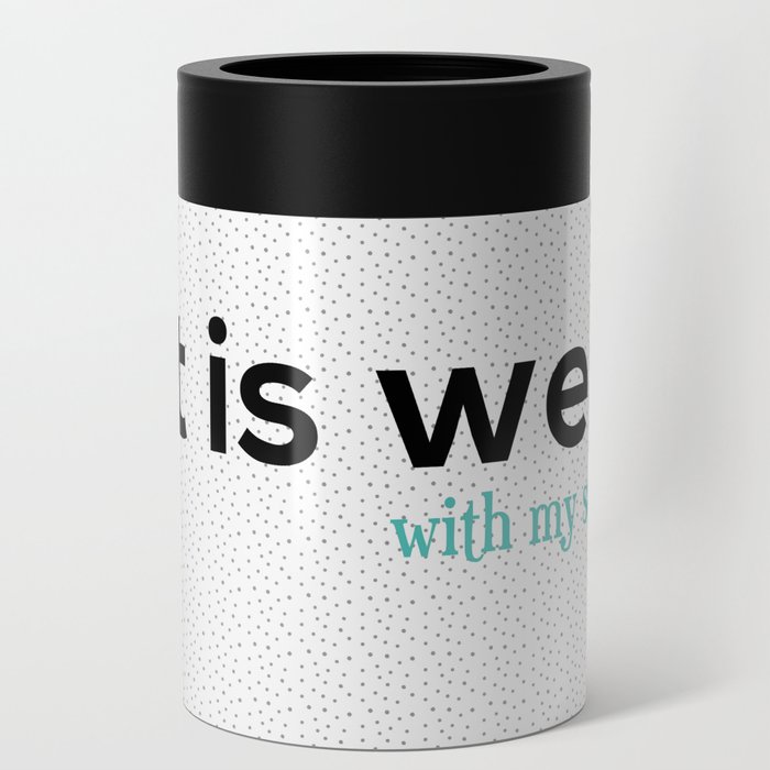 It is well with my soul. Can Cooler