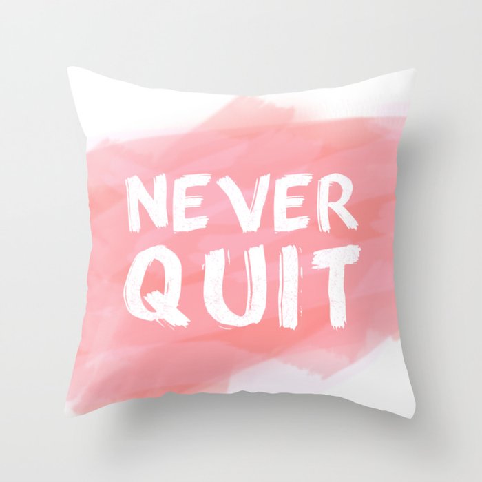 Never Quit Throw Pillow