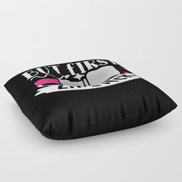 But First Lipstick Funny Beauty Quote Floor Pillow