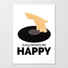 DJing Makes Me Happy Canvas Print