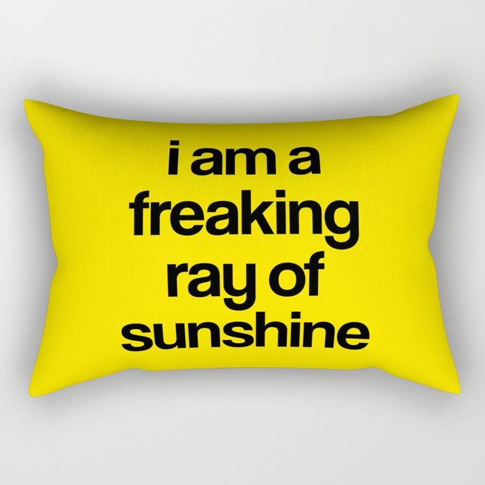 i am a freaking ray of sunshine Rectangular Pillow