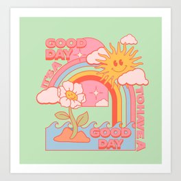 It's A Good Day To Have A Good Day Art Print