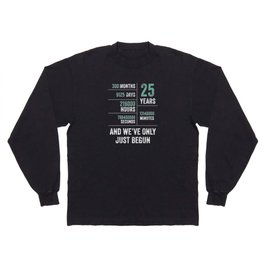 25 Years And We've Only Just Begun Funny Birthday Long Sleeve T-shirt
