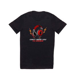 Can't Hear You I'm Gaming - Video Gamer Headset T Shirt