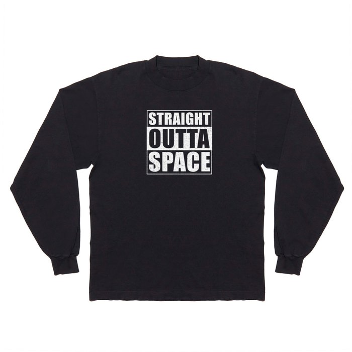 Straight Outta Space Long Sleeve T Shirt
