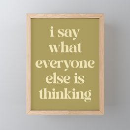 Say What Everyone Thinking Funny Quote Framed Mini Art Print