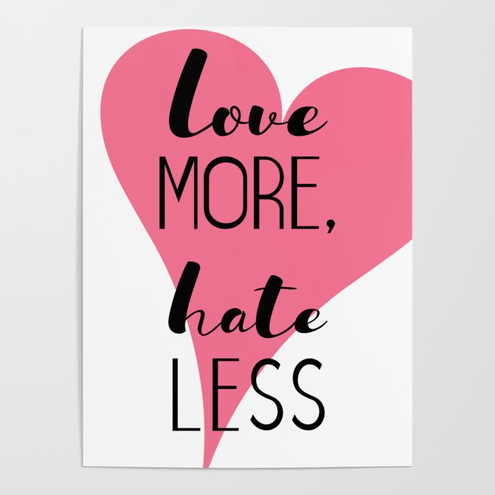 Love More, Hate Less Poster