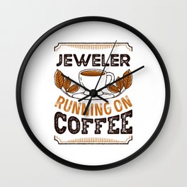 Jeweler running on Coffee Caffeine Gift Wall Clock