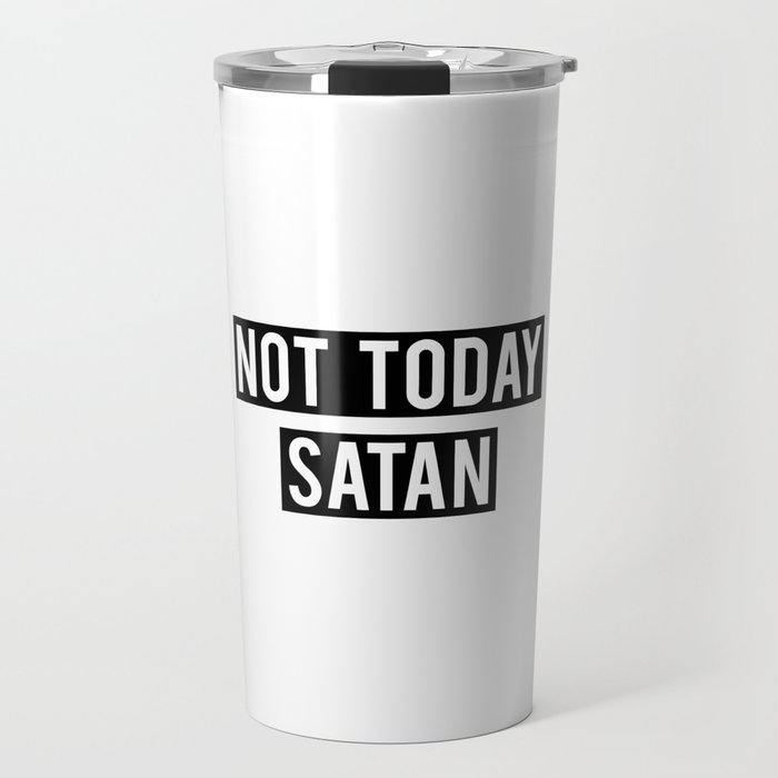 Not today Satan Travel Mug