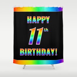 [ Thumbnail: Fun, Colorful, Rainbow Spectrum “HAPPY 11th BIRTHDAY!” Shower Curtain ]