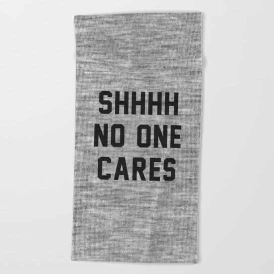No One Cares Beach Towel