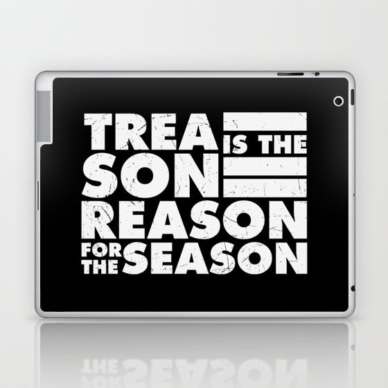 Treason Is The Reason For The Season Laptop & iPad Skin