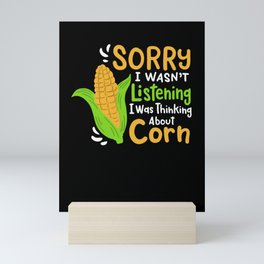 orry I Wasn't Listening I Was Thinking About Corn Mini Art Print