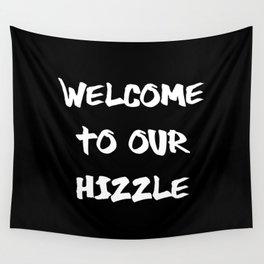 Welcome to Our Hizzle Wall Tapestry