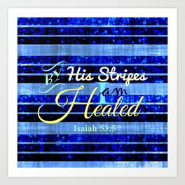 BY HIS STRIPES Colorful Blue Stripes Bible Scripture Fine Art Pattern Typography God Jesus Faith Art Print