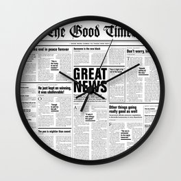 The Good Times Vol. 1, No. 1 / Newspaper with only good news Wall Clock | Black and White, Daily, Text, Journalist, Column, Goodnews, Graphicdesign, Publisher, Newspaper, Publishing 