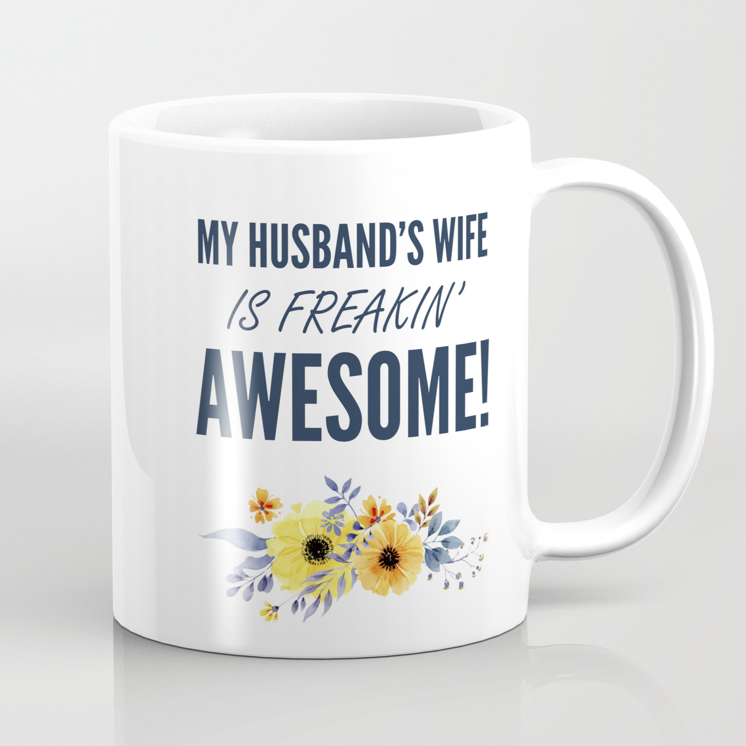 My Husband S Wife Is Freakin Awesome Funny Quotes For Wife Mom Coffee Mug By Kick Ass Art Society6