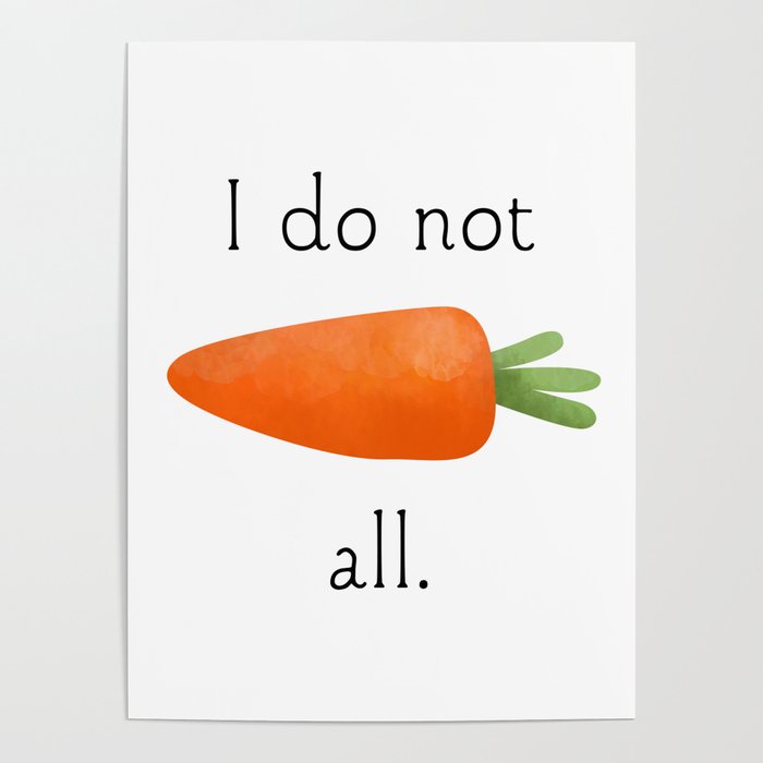 I Do Not Carrot All Poster