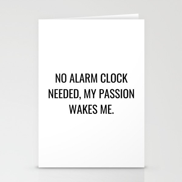 No alarm clock needed, my passion wakes me Stationery Cards