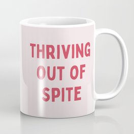 Thriving Out Of Spite Funny Sarcastic Motivational Quote Coffee Mug