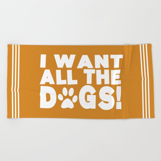 I Want All The Dogs | Paw Print Beach Towel