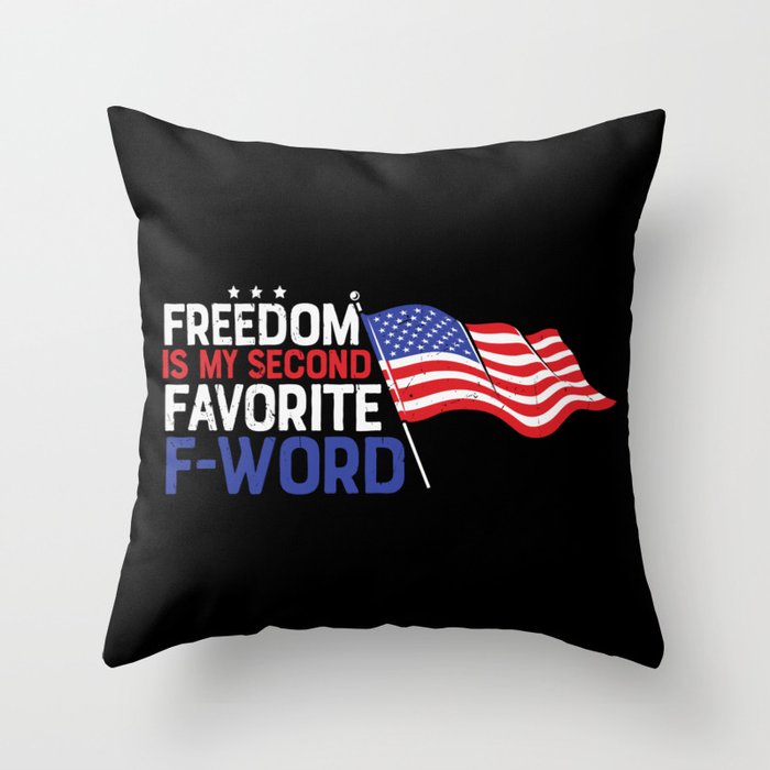 Freedom Is My Second Favorite F-word Throw Pillow