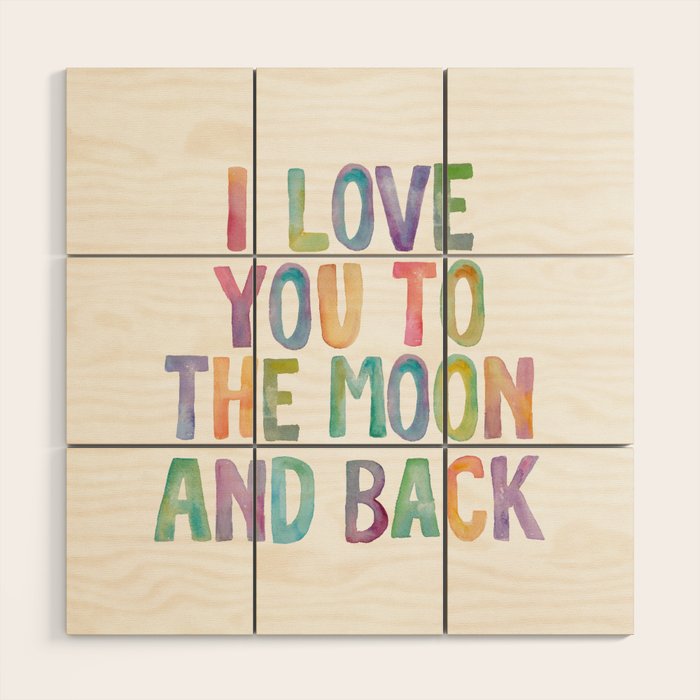 I Love You To The Moon And Back Watercolor Rainbow Design Inspirational E Typography Wall Decor Wood Art By Themotivatedtype
