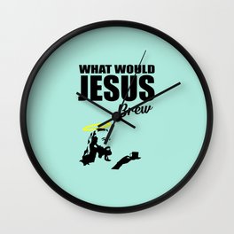 What would Jesus brew fun quote Wall Clock