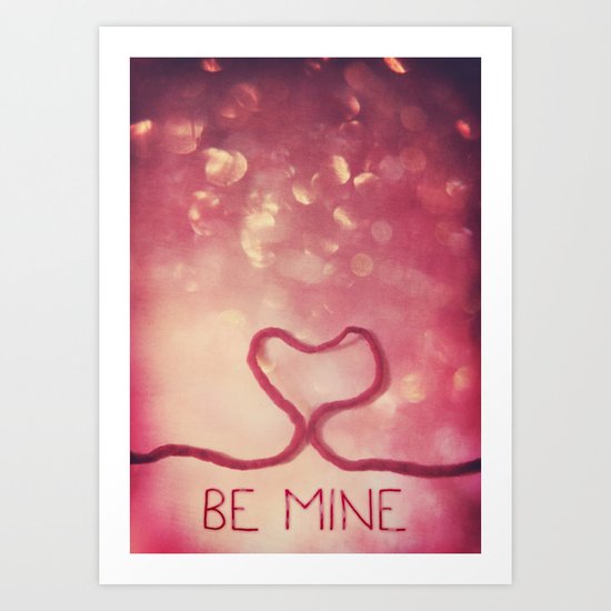 BE MINE Art Print