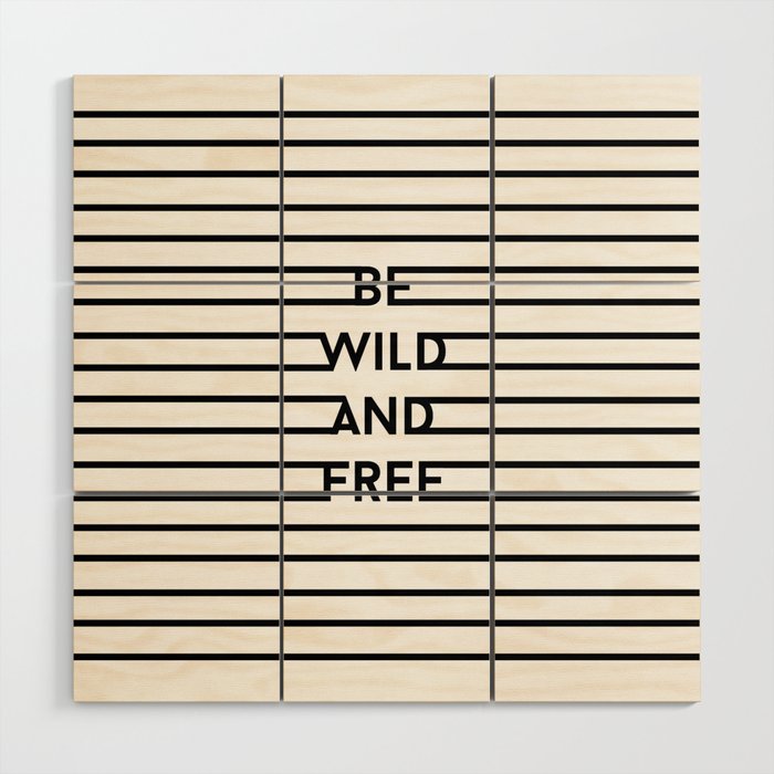 Be Wild And Free Wood Wall Art