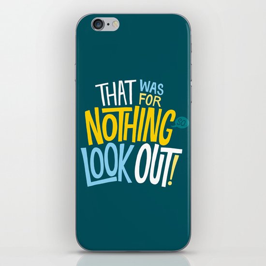 That was for nothing, so look out! iPhone & iPod Skin