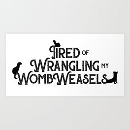 womb weasels Art Print