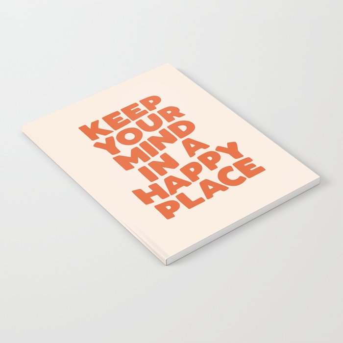 Keep Your Mind in a Happy Place Notebook