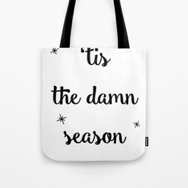 ‘Tis the damn season fun quote Tote Bag