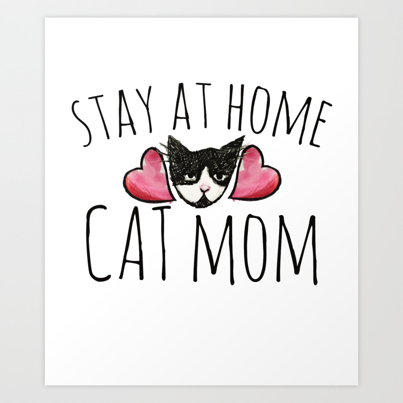 Stay At Home Cat Mom Art Print By Ellesplanet Society6