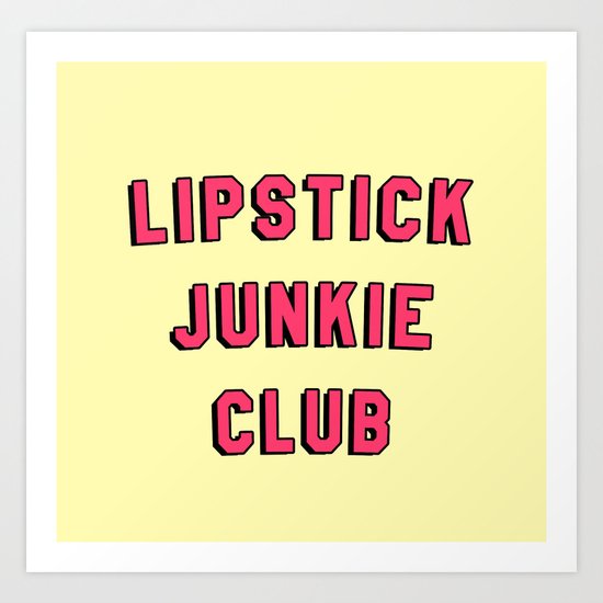 Lipstick Junkie Club | Makeup Graphic Text Only Print Tee T-Shirt Art Print