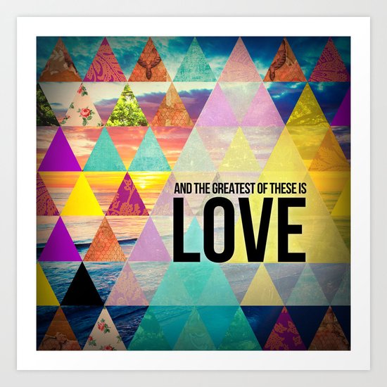 1 Corinthians 13:13 "And the greatest of these is Love" Art Print