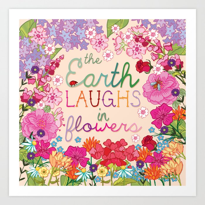 The Earth Laughs In Flowers Kunstdrucke Von Angiespurgeon Society6