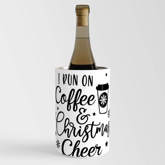 i run on coffee and christmas cheer Wine Chiller
