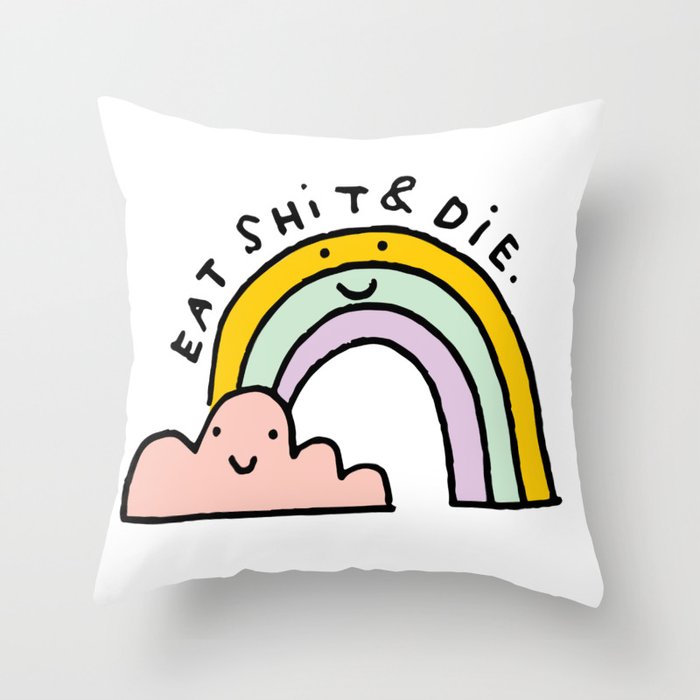 Eat Shit & Die - Cloudy Throw Pillow