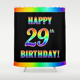 [ Thumbnail: Fun, Colorful, Rainbow Spectrum “HAPPY 29th BIRTHDAY!” Shower Curtain ]